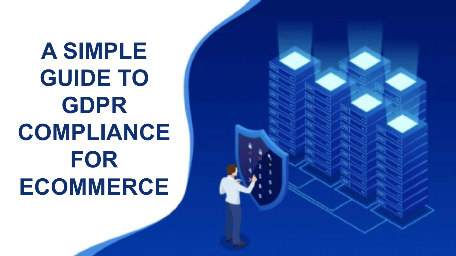 GDPR Compliance for Ecommerce GDPR Compliance for Ecommerce
